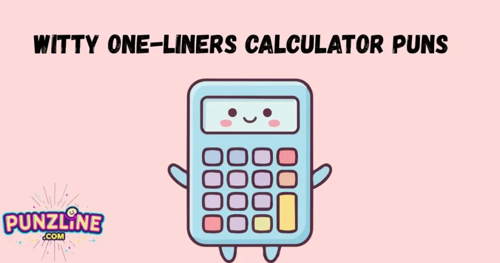 Witty One Liners Calculator Puns