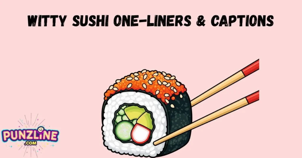 Witty Sushi One Liners And Captions