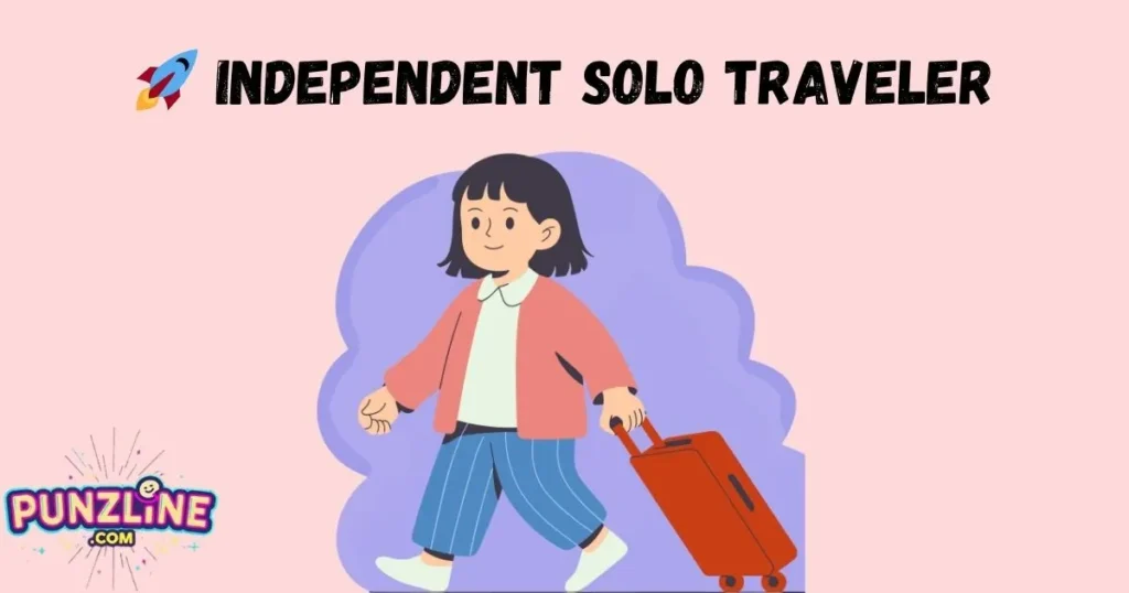 🚀 Independent Solo Traveler