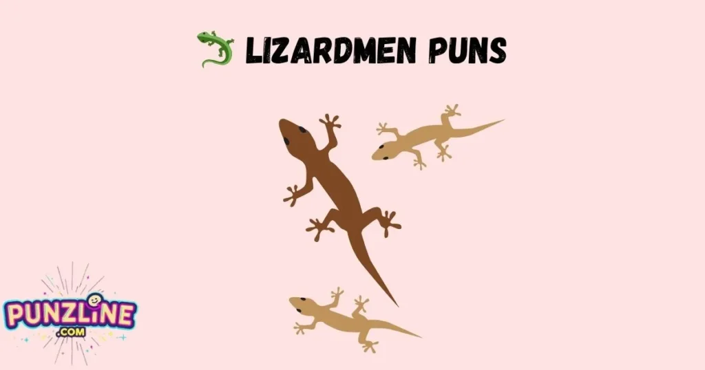 🦎 Lizardmen Puns