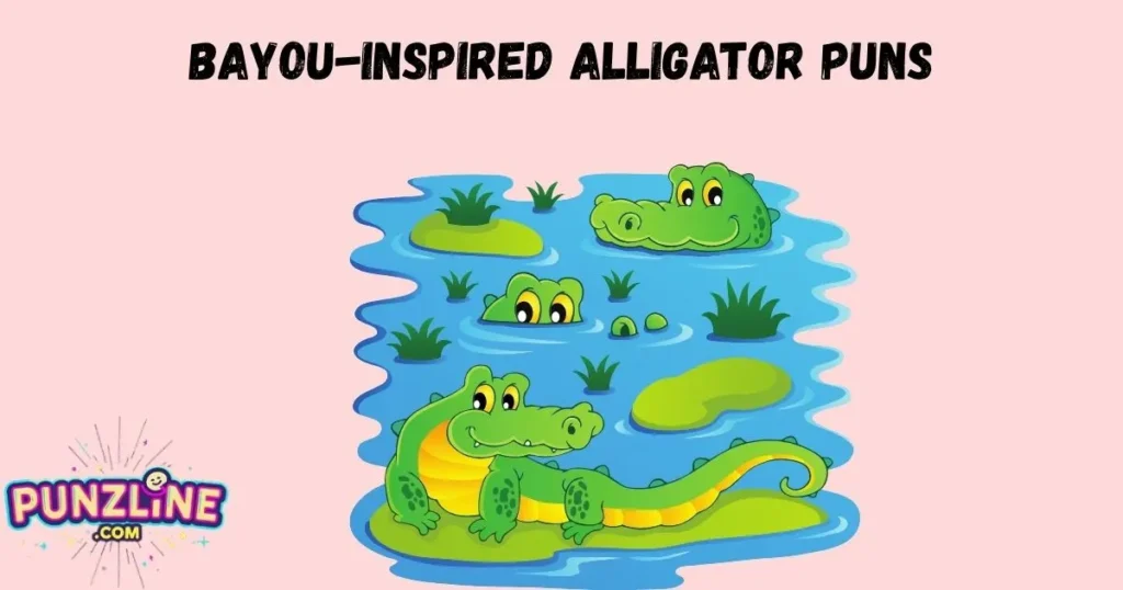 Bayou Inspired Alligator Puns