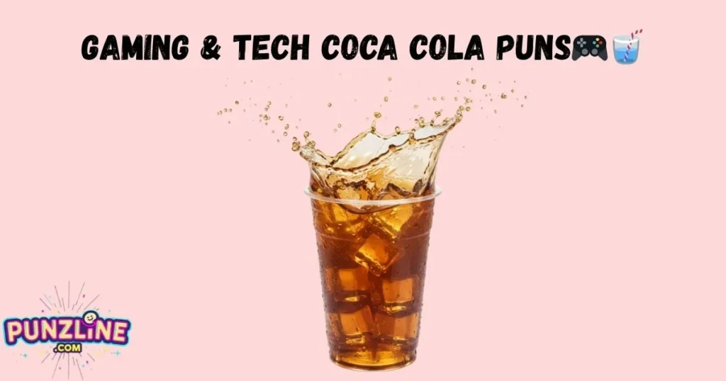 Gaming And Tech Coca Cola Puns🎮🥤