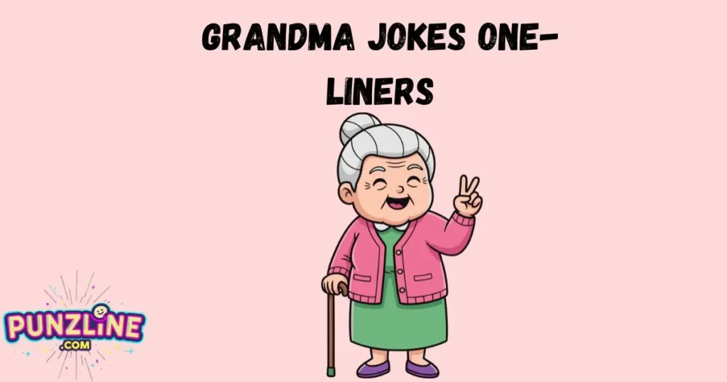 Grandma Jokes One Liners