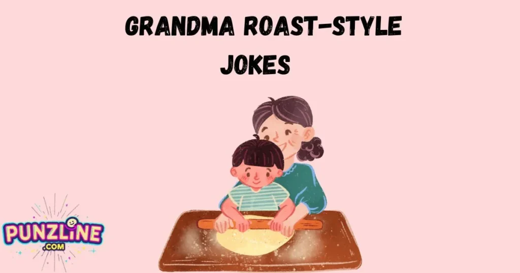 Grandma Roast Style Jokes