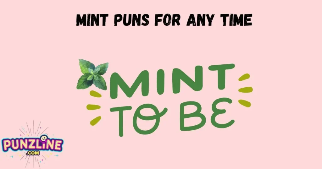 Mint Puns For Any Time