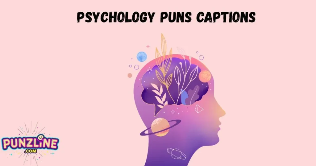Psychology Puns Captions