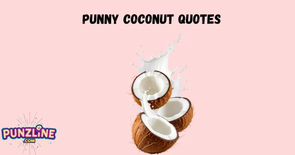 Punny Coconut Quotes