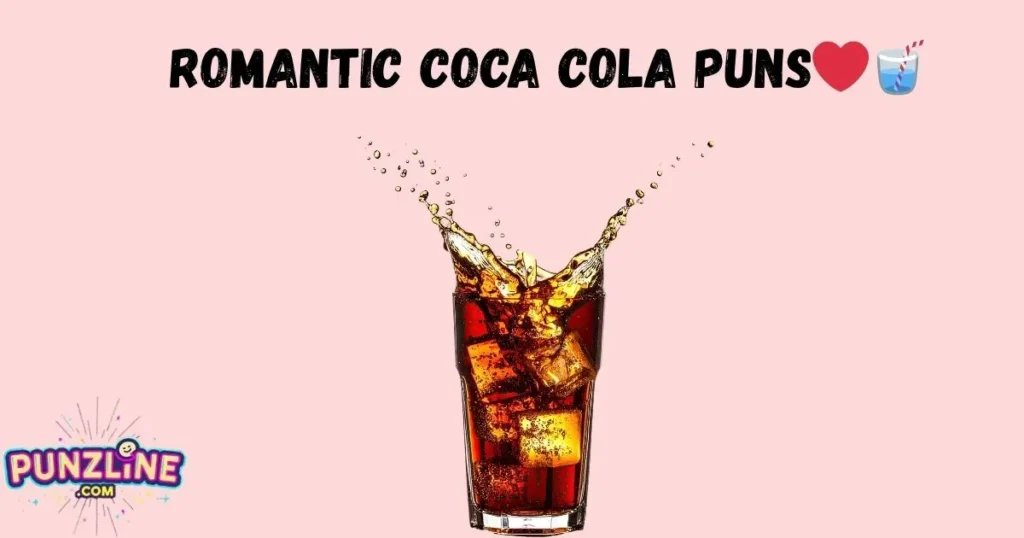 Romantic Coca Cola Puns❤️🥤