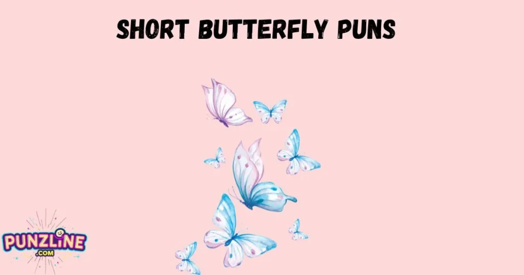 Short Butterfly Puns