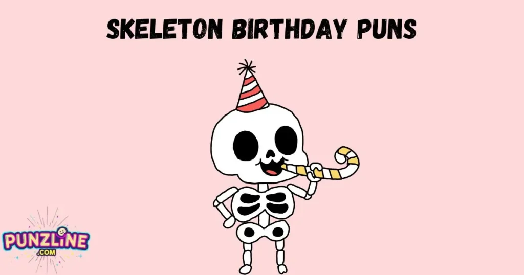 Skeleton Birthday Puns