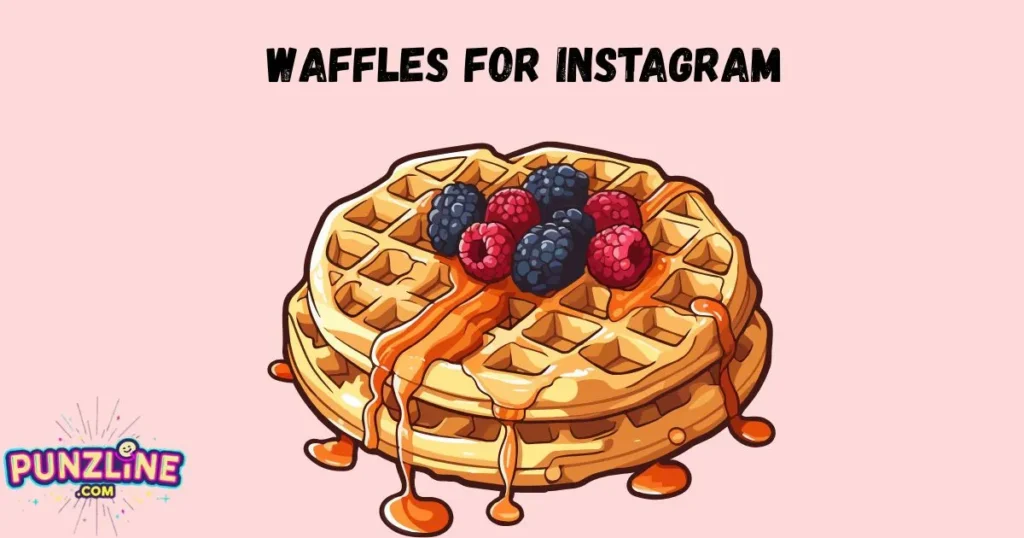 Waffles For Instagram