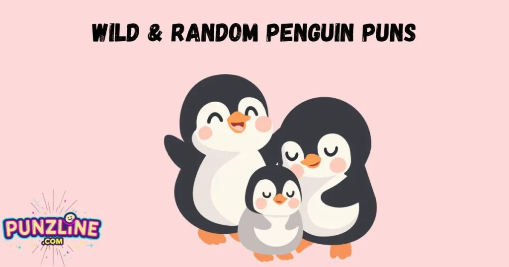 Wild And Random Penguin Puns