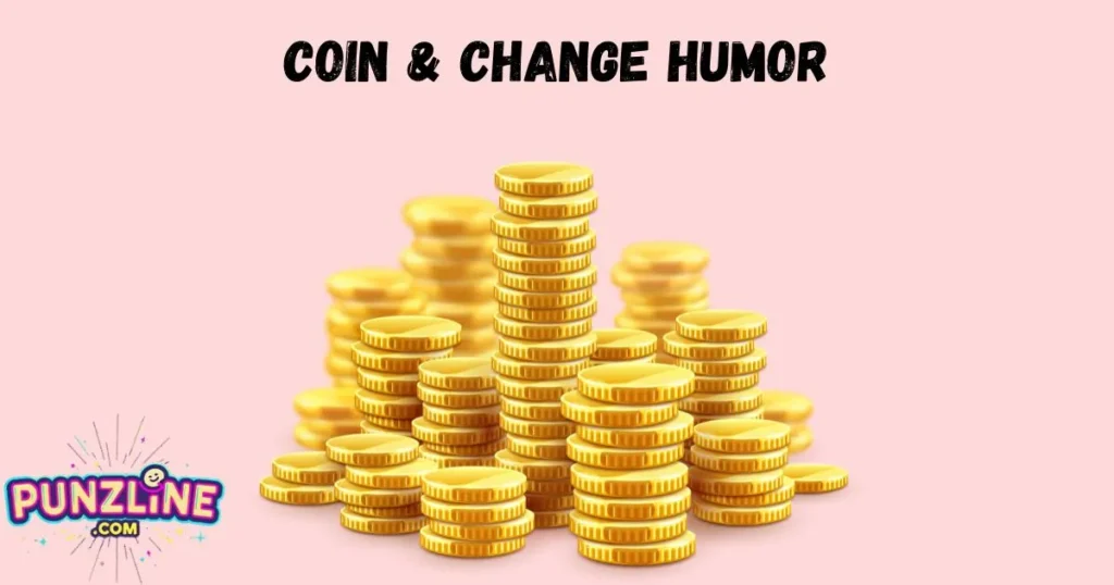 Coin And Change Humor