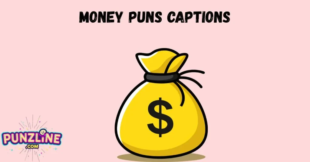 Money Puns Captions