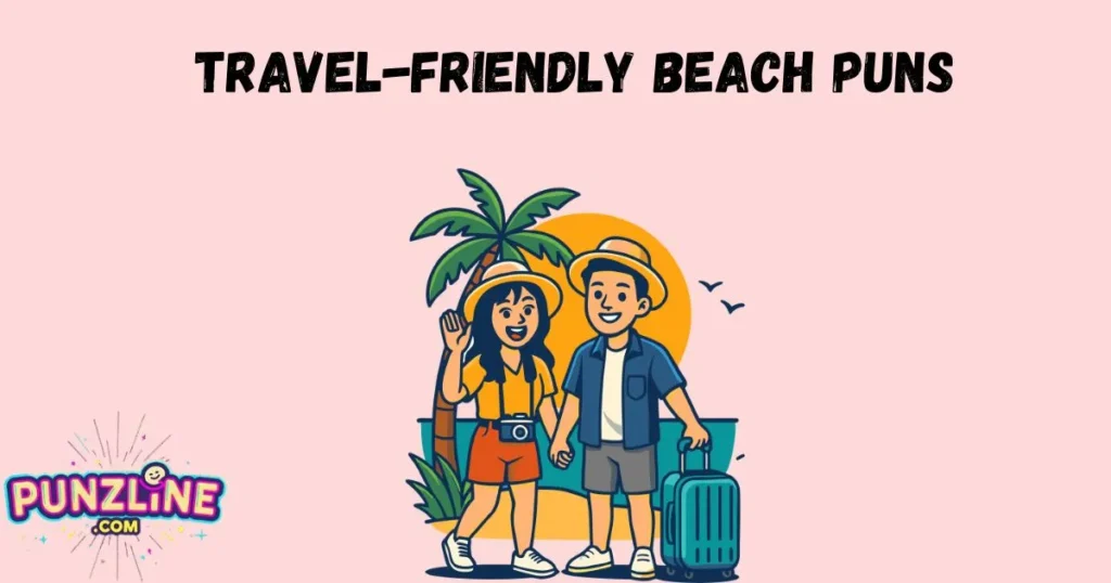 Travel Friendly Beach Puns