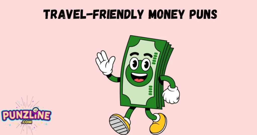 Travel Friendly Money Puns