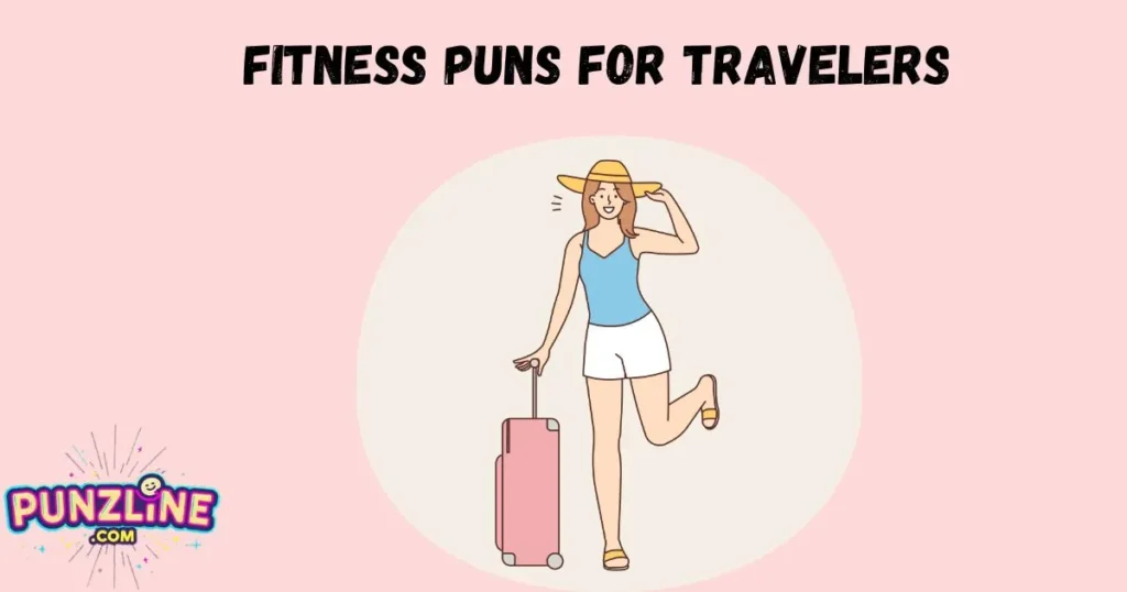 Fitness Puns For Travelers