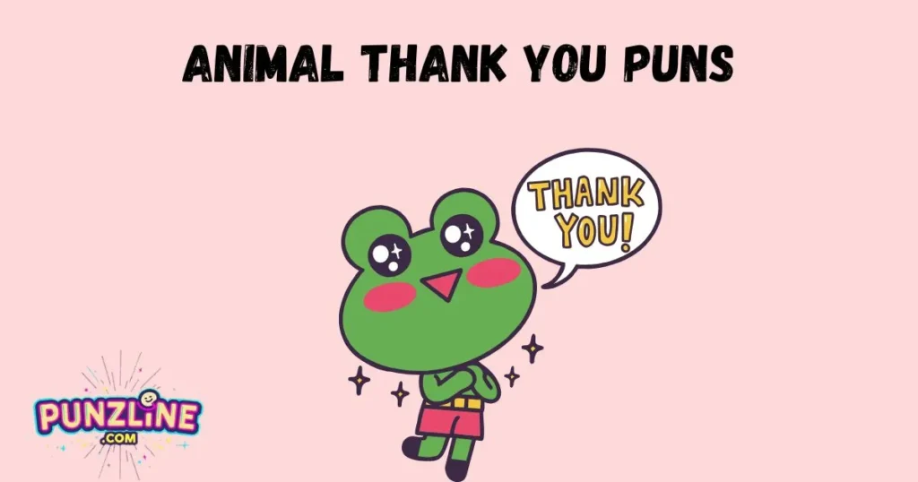 Animal Thank You Puns