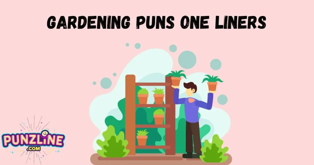 Gardening Puns One Liners