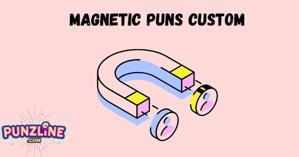 Magnetic Puns Custom