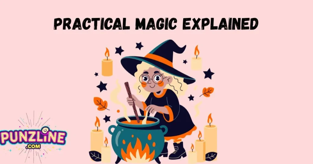 Practical Magic Explained