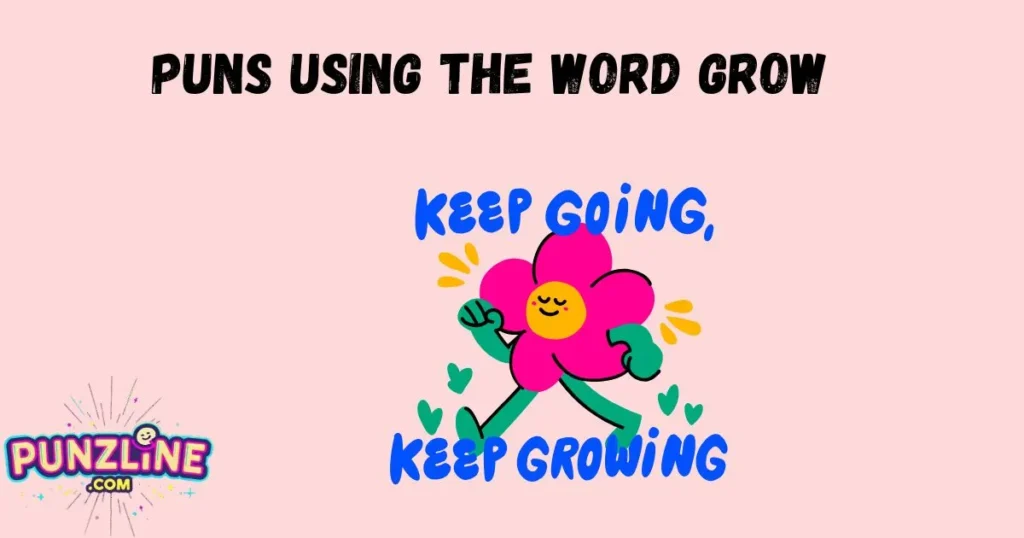 Puns Using The Word Grow