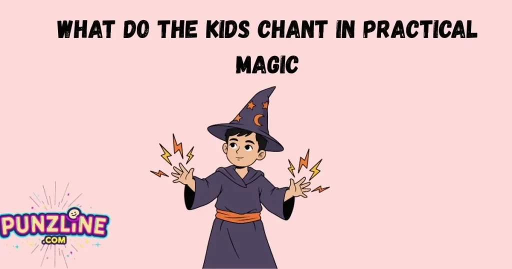 What Do The Kids Chant In Practical Magic