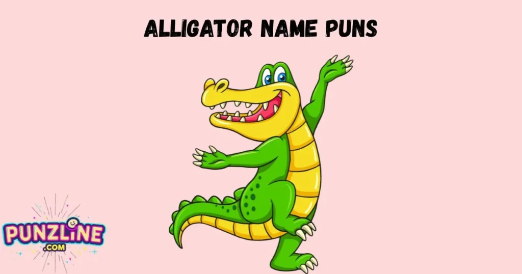 Alligator Name Puns