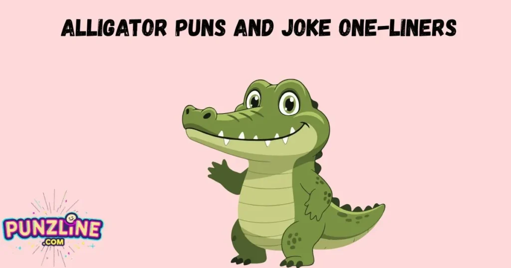 Alligator Puns And Joke One Liners