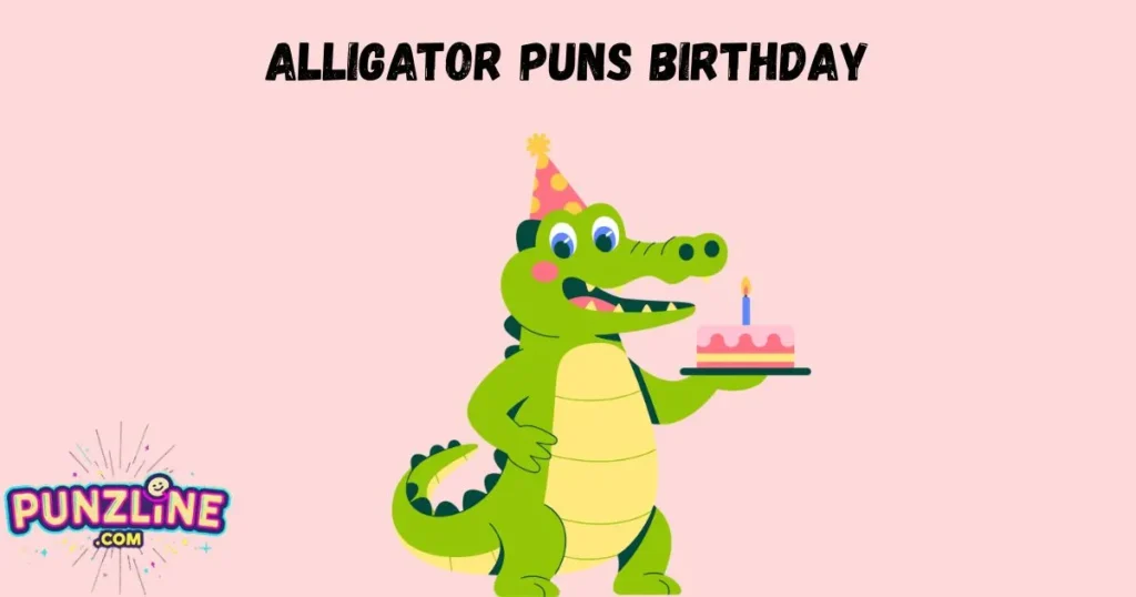 Alligator Puns Birthday