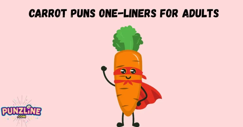Carrot Puns One Liners For Adults