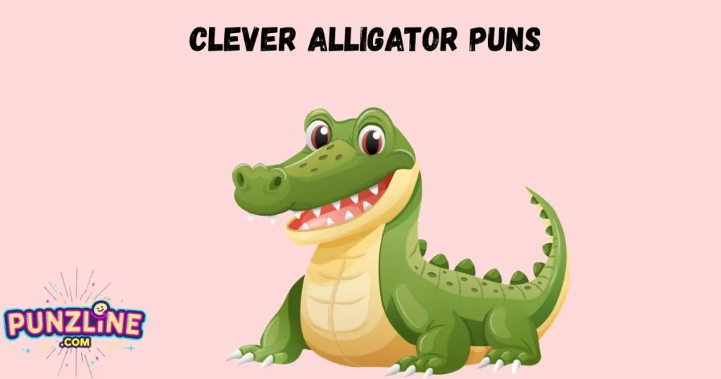 Clever Alligator Puns