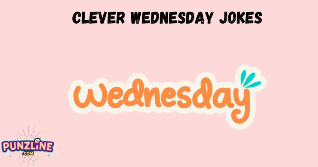 Clever Wednesday Jokes