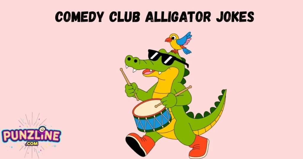 Comedy Club Alligator Jokes