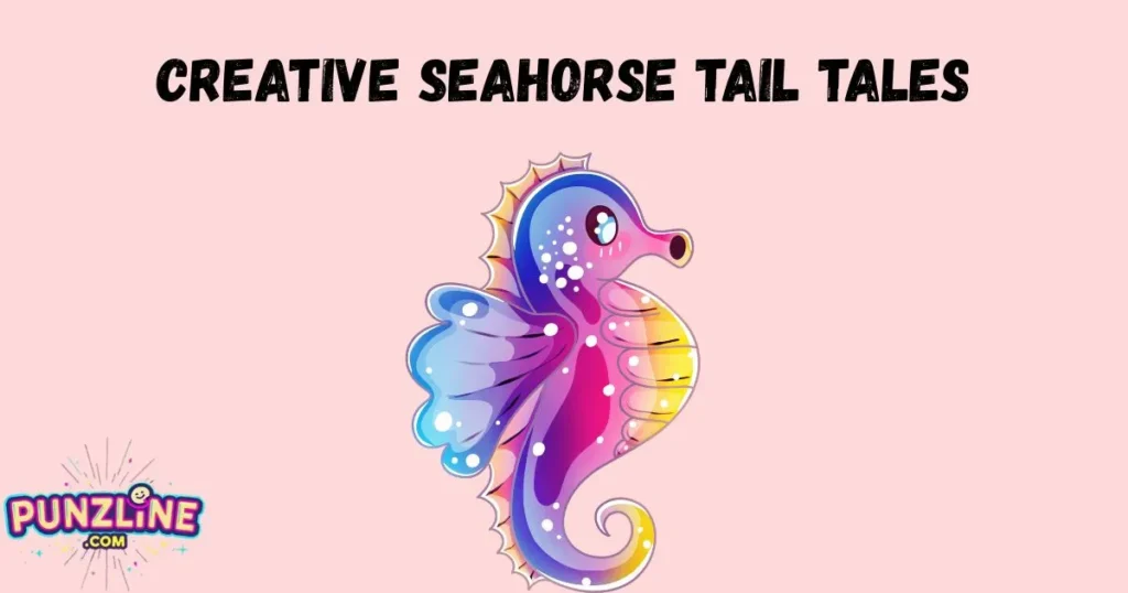 Creative Seahorse Tail Tales