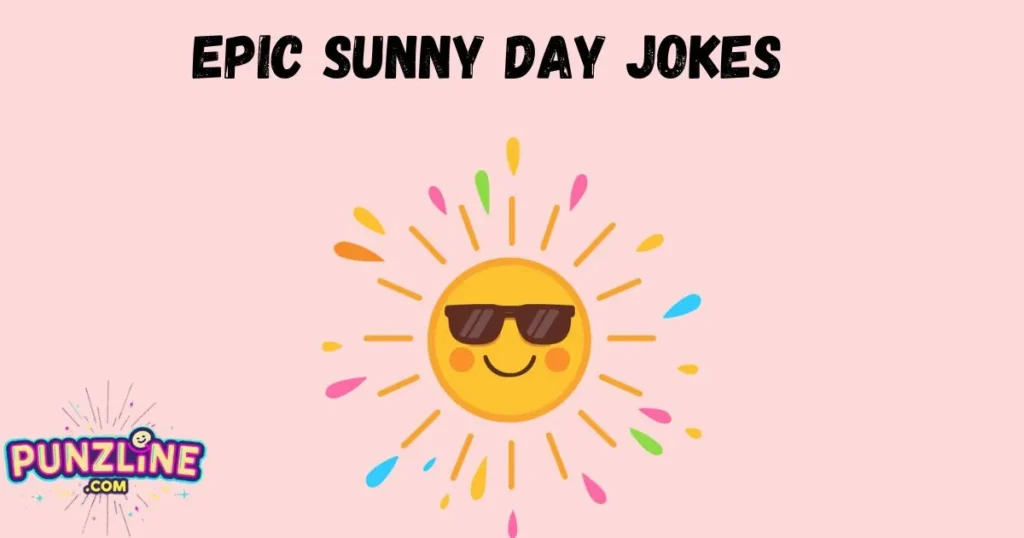 Epic Sunny Day Jokes