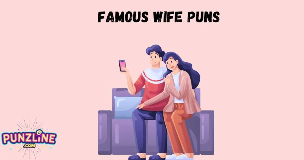 Famous Wife Puns