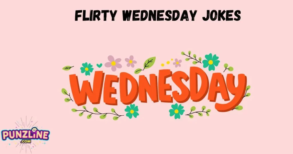 Flirty Wednesday Jokes