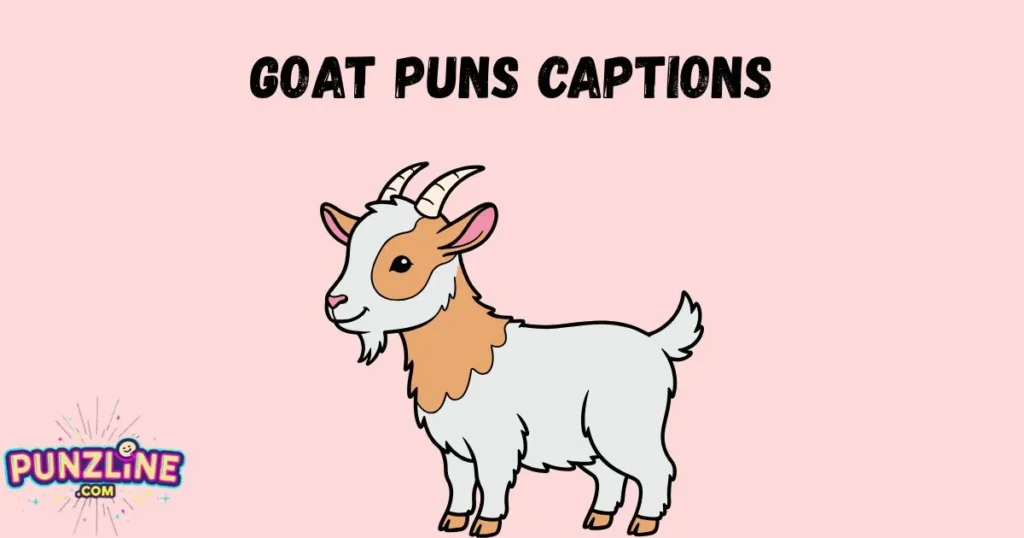 Goat Puns Captions
