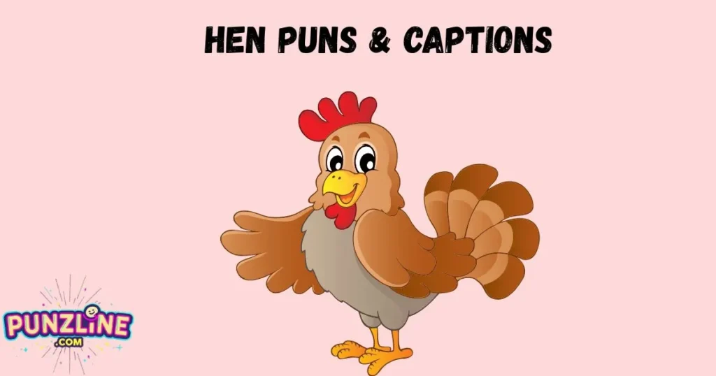 Hen Puns And Captions