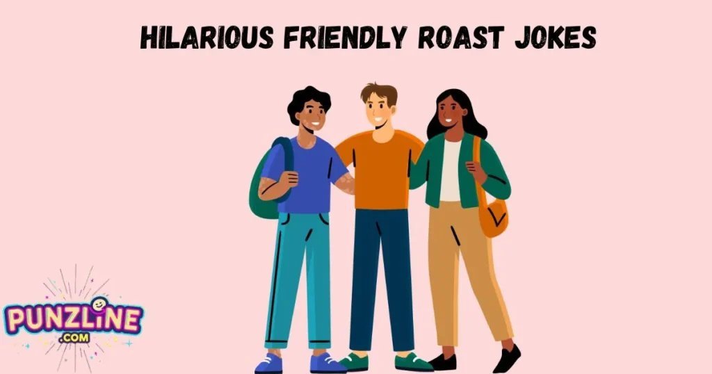 Hilarious Friendly Roast Jokes