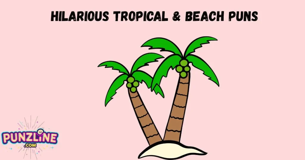 Hilarious Tropical And Beach Puns