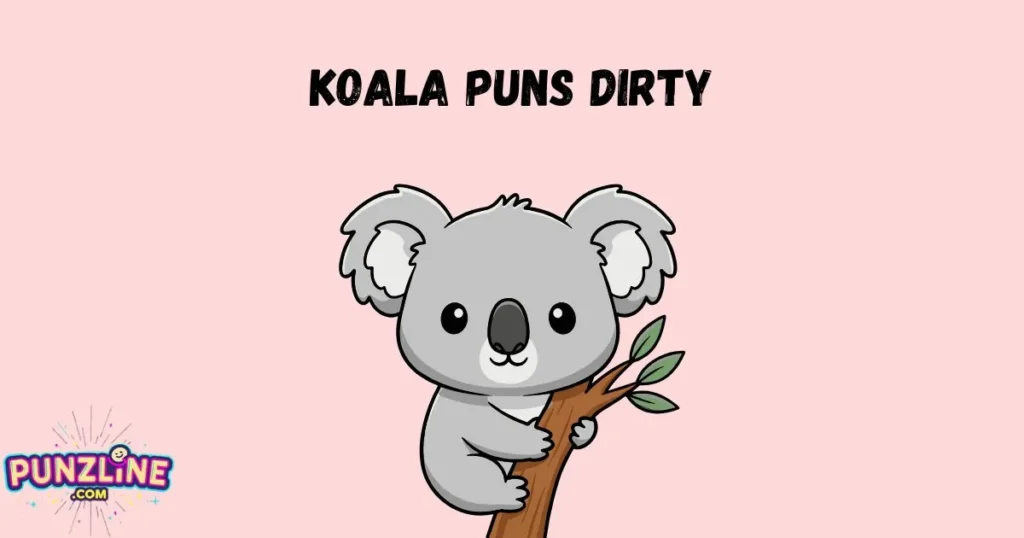Koala Puns Dirty