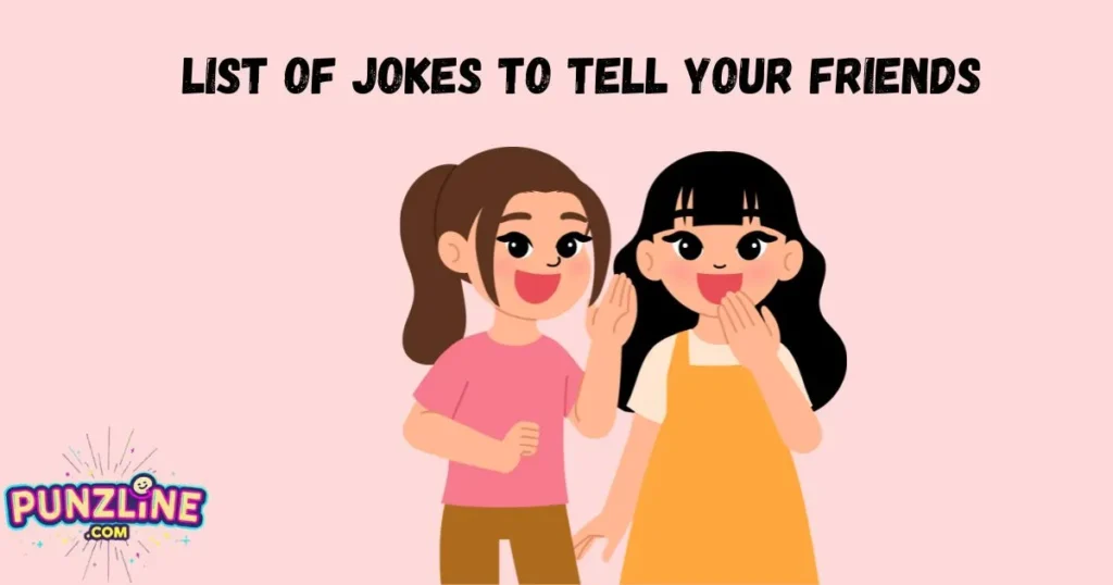 List Of Jokes To Tell Your Friends
