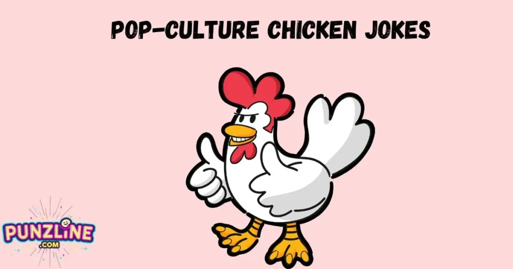 Pop Culture Chicken Jokes