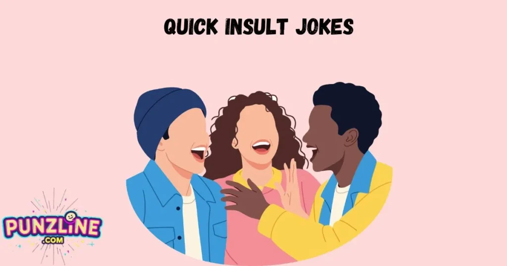 Quick Insult Jokes