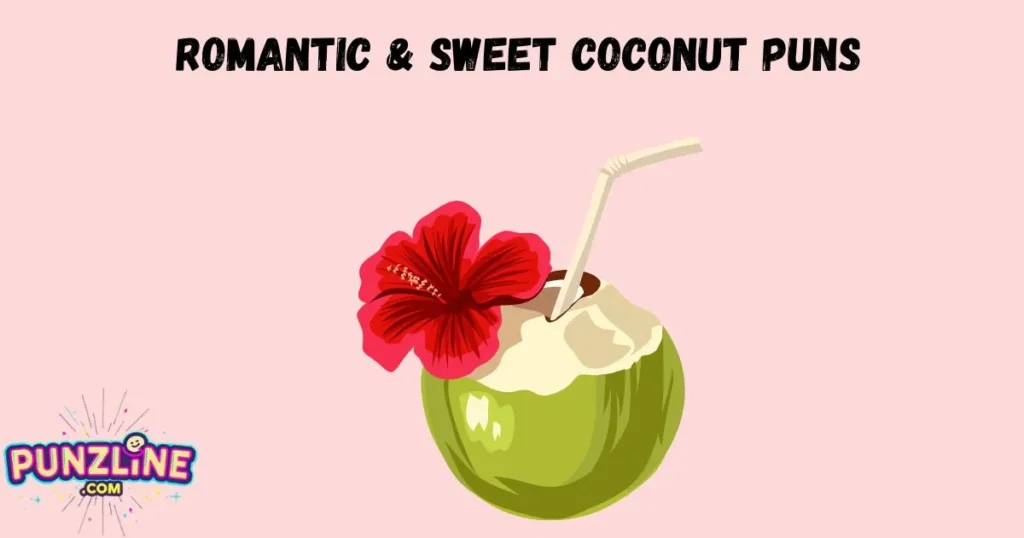Romantic And Sweet Coconut Puns