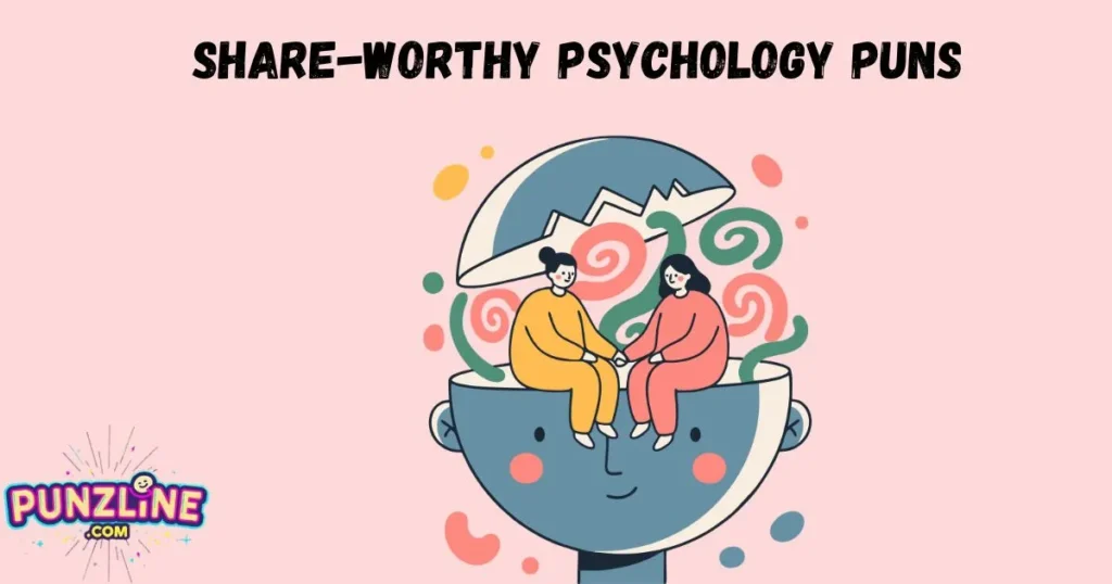 Share Worthy Psychology Puns