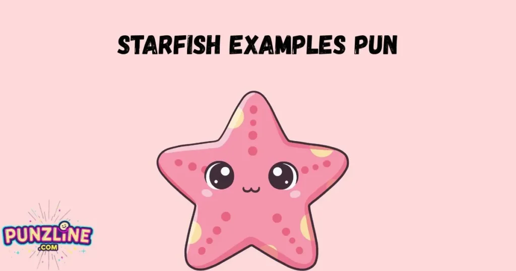 Starfish Examples Pun