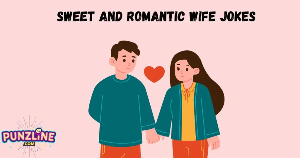 Sweet And Romantic Wife Jokes